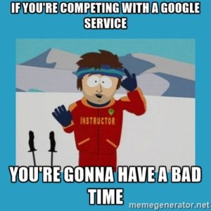 Don't Compete with Google Meme